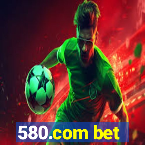 580.com bet